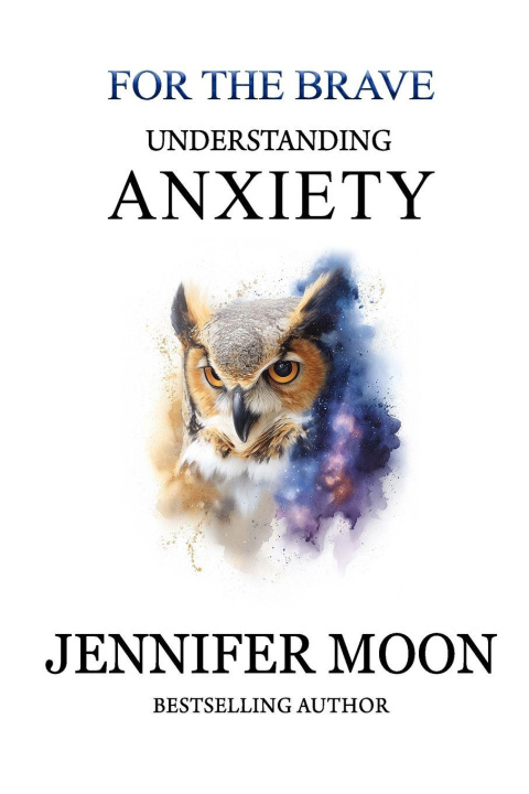 Kniha Understanding and easing Anxiety Jennifer Moon
