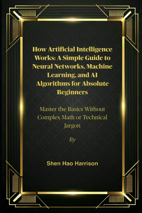 Kniha How Artificial Intelligence Works Shen Hao Harrison