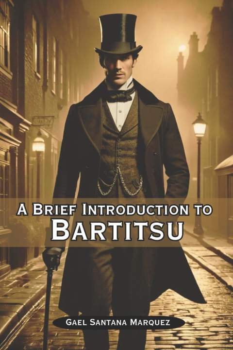 Kniha A Brief Introduction to Bartitsu Gael Santana Marquez