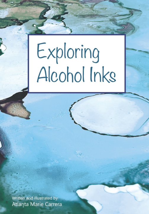 Kniha Exploring Alcohol Inks Atlanta Marie Carrera