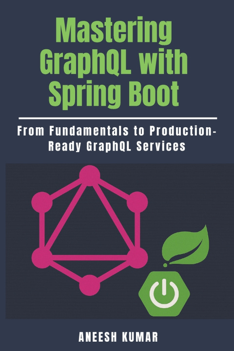 Book Mastering GraphQL with Spring Boot Aneesh Kumar