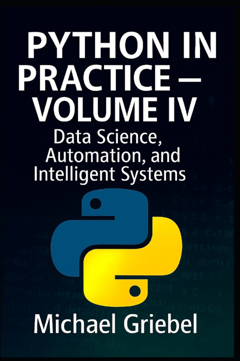 Knjiga Python in Practice - Volume IV Michael Griebel