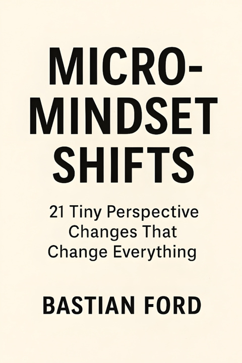 Book Micro-Mindset Shifts Bastian Ford