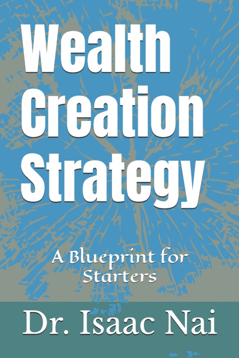Kniha Wealth Creation Strategy Isaac Nai