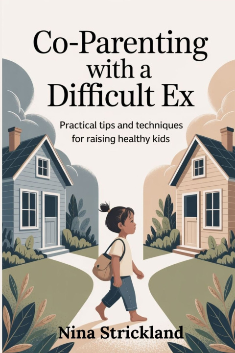 Book Co-parenting with a Difficult Ex Nina Strickland