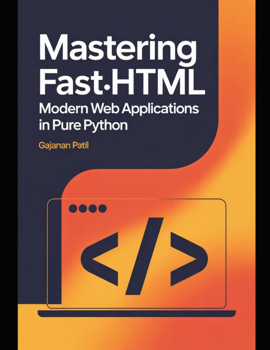 Kniha Mastering FastHTML Gajanan Patil