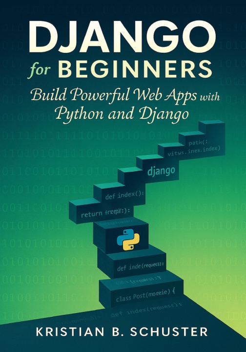 Kniha Django for Beginners KRISTIAN B. SCHUSTER