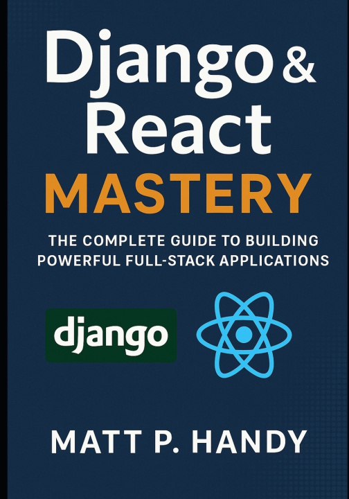 Könyv Django & React Mastery Matt P. Handy