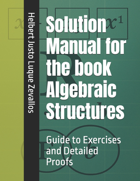 Knjiga Solution Manual for the book Algebraic Structures Helbert Justo Luque Zevallos