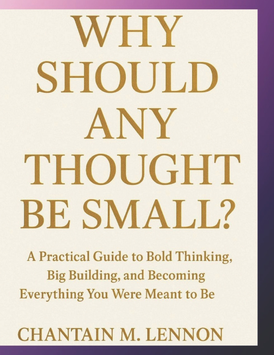 Knjiga Why Should Any Thought Be Small? Chantain M Lennon