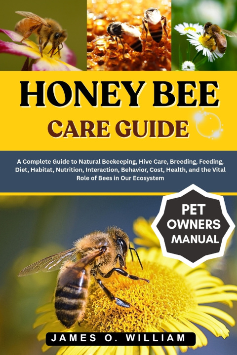 Könyv HONEY BEE CARE GUIDE James O. William