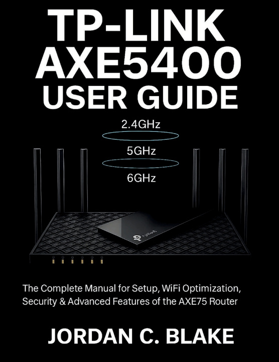 Kniha TP-Link AXE5400 User Guide Jordan C. Blake