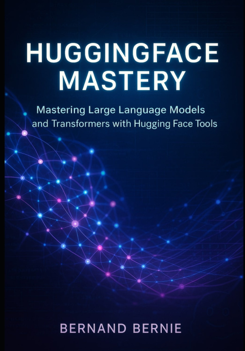 Kniha HuggingFace Mastery Bernand Bernie