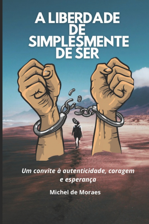 Knjiga A Liberdade de simplesmente Ser Michel de Moraes