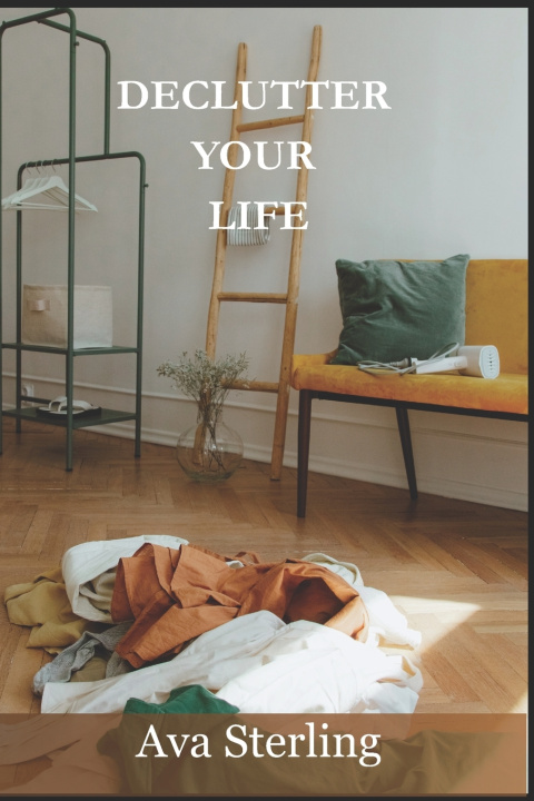 Könyv Declutter Your Life Ava Sterling