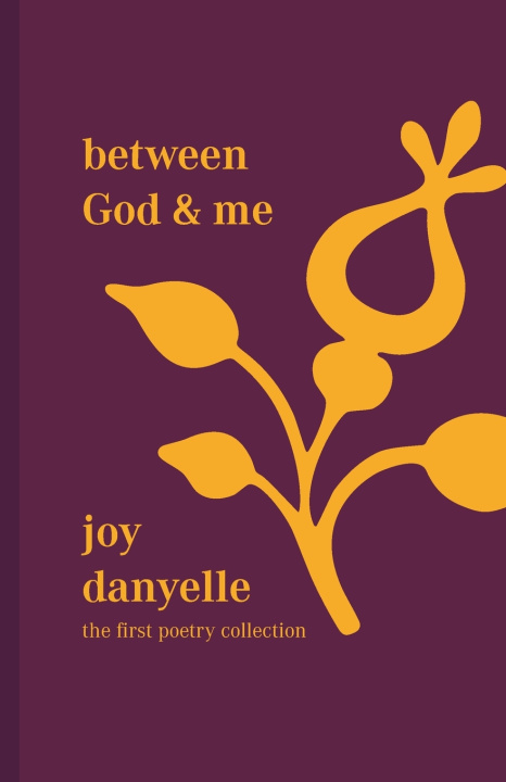 Kniha Between God and Me (Volume 1) Joy Danyelle