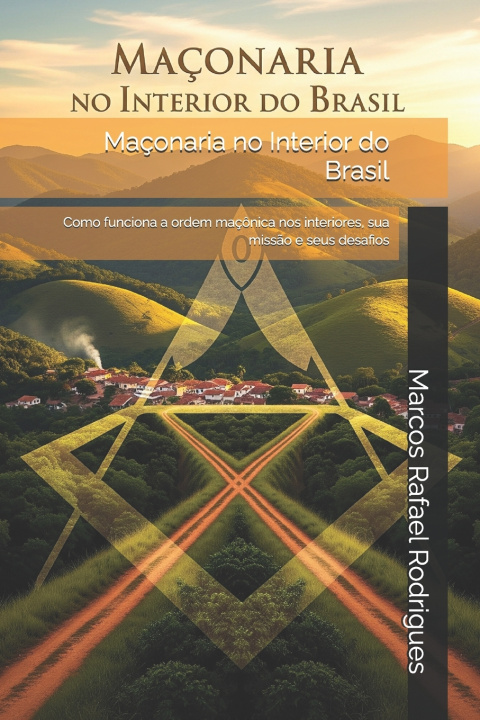 Knjiga Maçonaria no Interior do Brasil MARCOS RODRIGUES