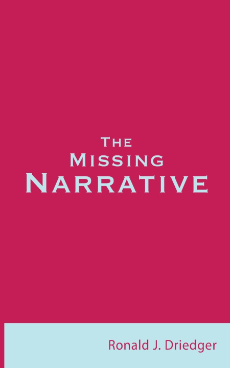 Kniha The Missing Narrative Ronald J. Driedger