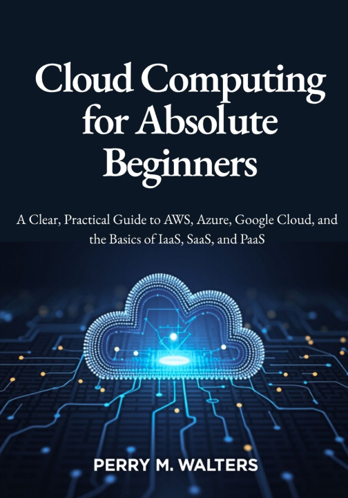 Könyv Cloud Computing for Absolute Beginners Perry M. Walters