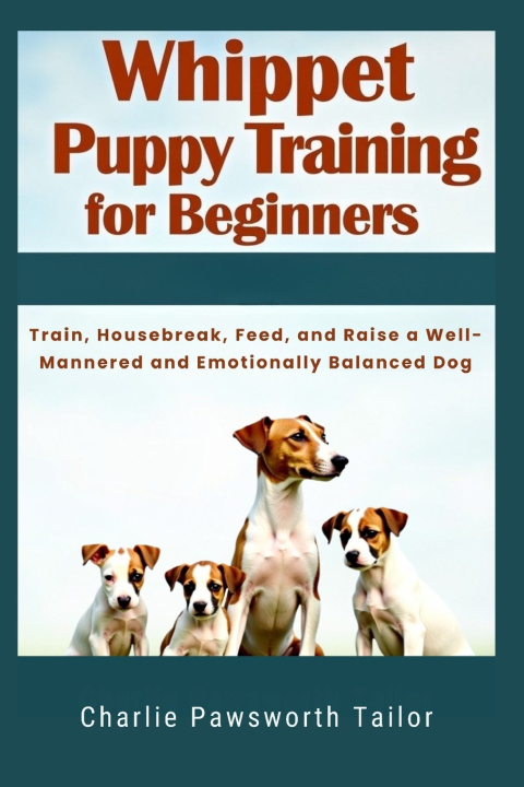 Knjiga Whippet Puppy Training For Beginners Charlie Pawsworth Tailor