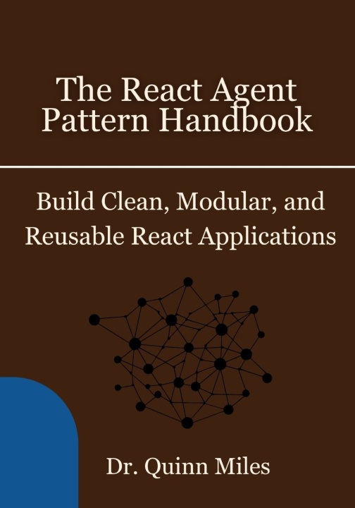 Könyv The React Agent Pattern Handbook Dr. Quinn Miles