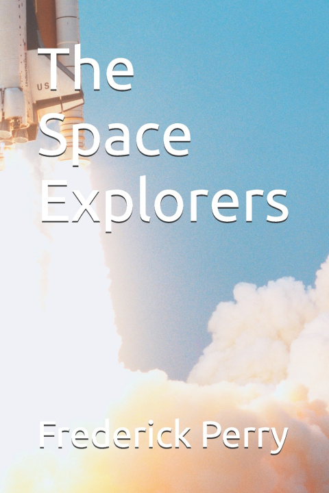 Kniha The Space Explorers Frederick Perry Sr
