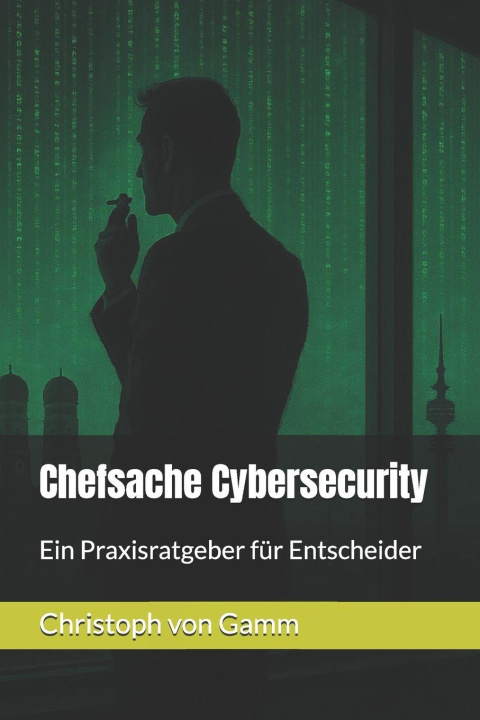 Könyv Chefsache Cybersecurity Christoph von Gamm