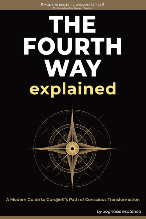 Kniha The Fourth Way Explained Xognosis Esoterica