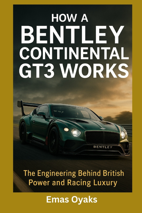 Kniha How A Bentley Continental GT3 Works Emas Oyaks