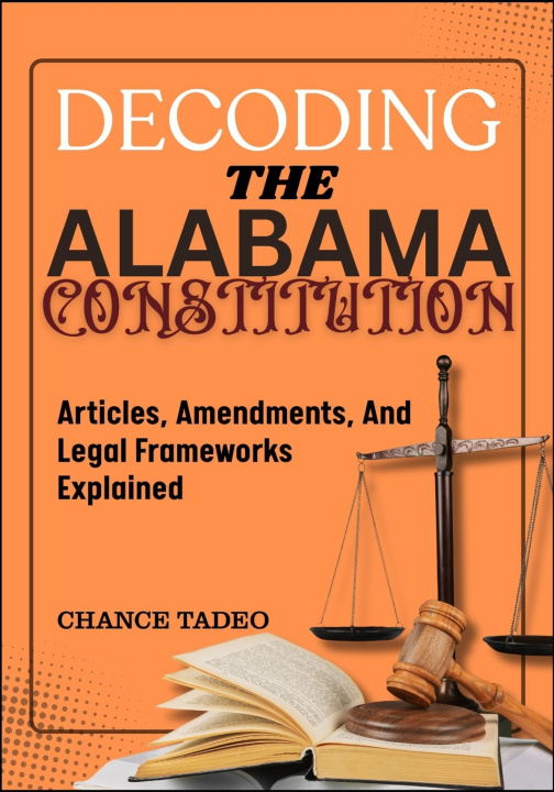 Könyv DECODING THE ALABAMA CONSTITUTION CHANCE TADEO