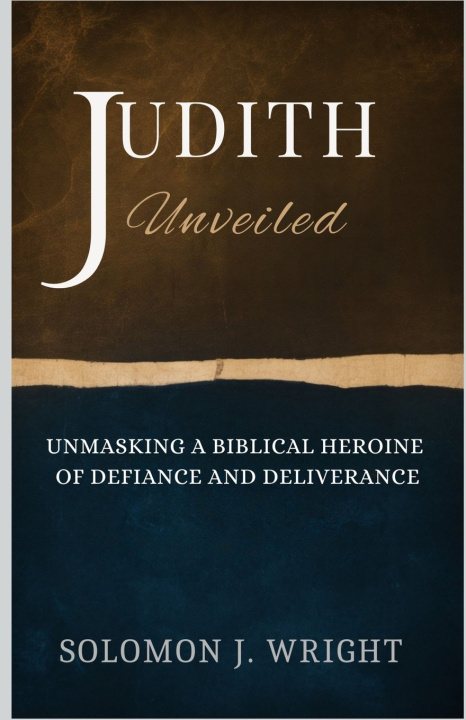Knjiga Judith Unveiled Solomon J. Wright