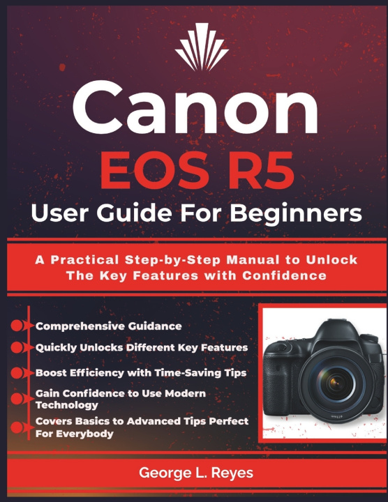 Knjiga Canon EOS R5 User Guide For Beginners George L. Reyes