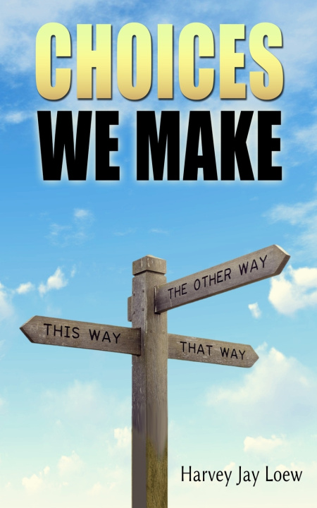 Book Choices We Make Harvey Jay Loew