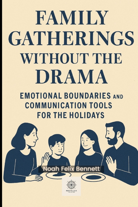 Kniha Family Gatherings Without the Drama Noah Felix Bennett