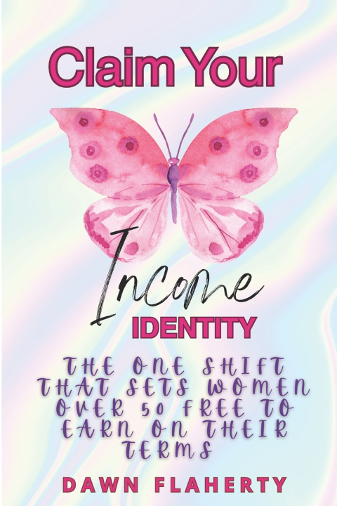 Kniha Claim Your Income Identity Dawn Flaherty