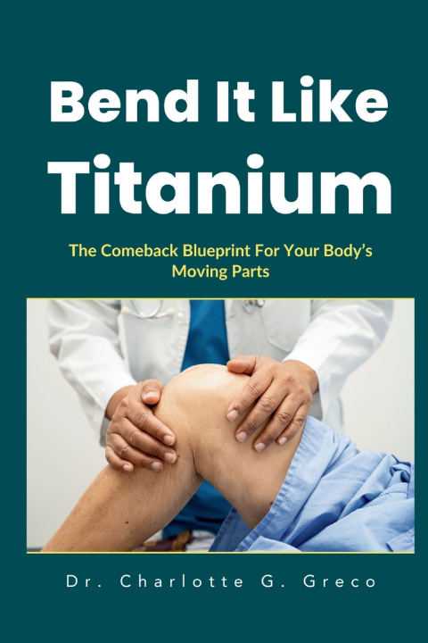 Kniha Bend It Like Titanium Charlotte G. Greco