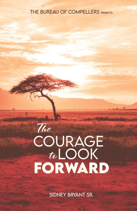 Knjiga The Courage to Look Forward Sidney Bryant Sr.