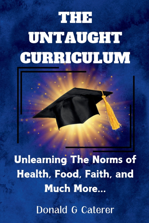 Book THE UNTAUGHT CURRICULUM Donald G Caterer