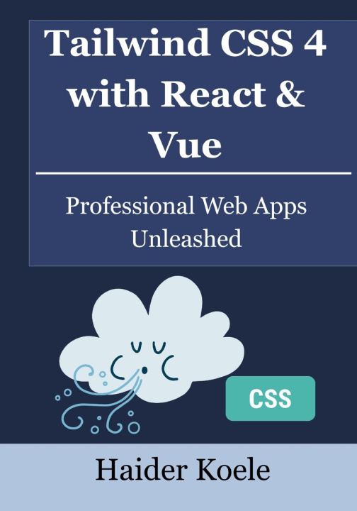 Kniha Tailwind CSS 4 with React & Vue Haider Koele