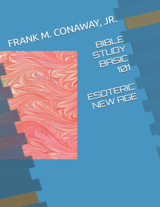 Kniha BIBLE BASIC 101 ESOTERIC NEW AGE LEARNING RESEARCH FRANK M. CONAWAY JR.