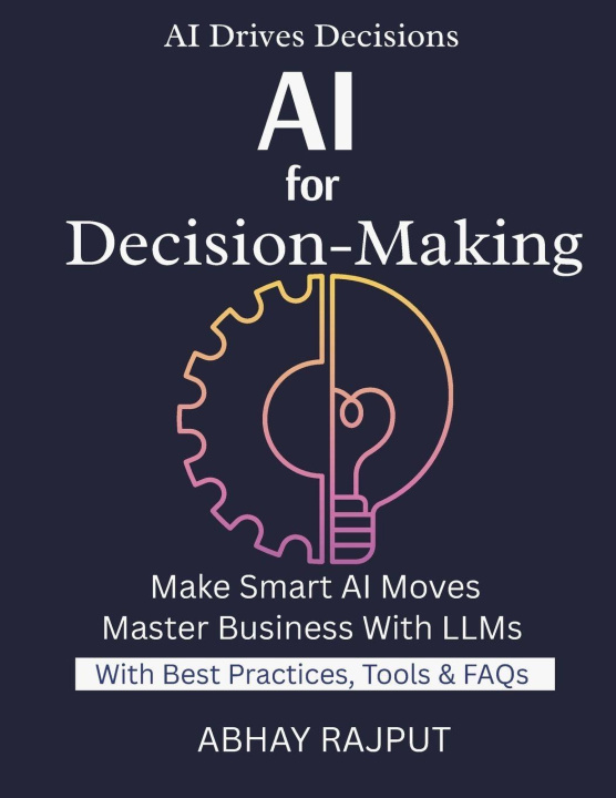 Kniha AI For Decision-Making ABHAY RAJPUT