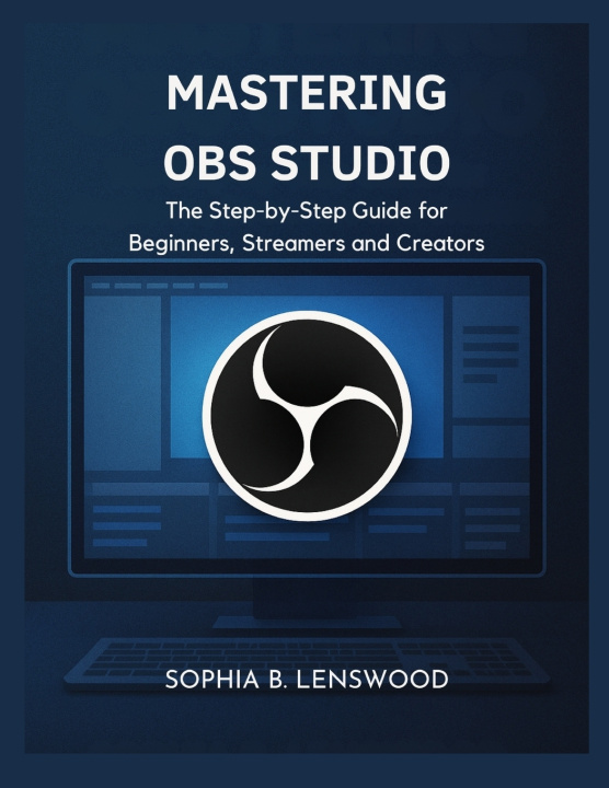 Kniha MASTERING OBS STUDIO Sophia B. Lenswood