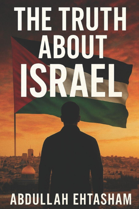 Kniha The Truth About Israel Abdullah Ehtasham