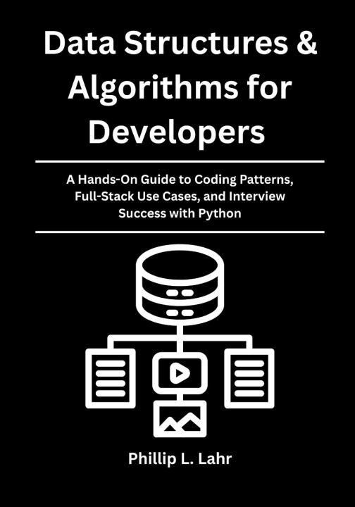 Könyv Data Structures & Algorithms for Developers Phillip L. Lahr