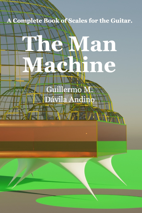 Kniha The Man Machine Guillermo Manuel Dávila Andino