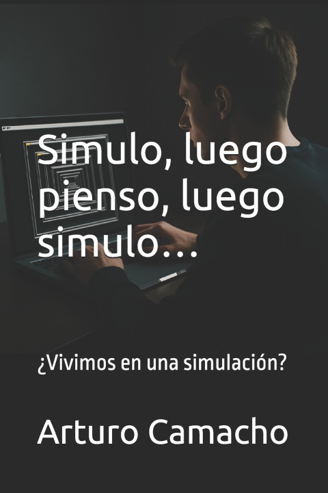Knjiga Simulo, luego pienso, luego simulo... Arturo Camacho