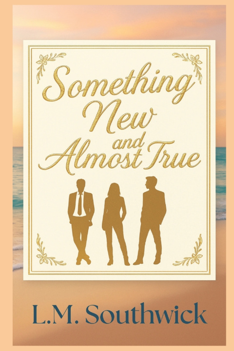 Book Something New and Almost True L.M. Southwick