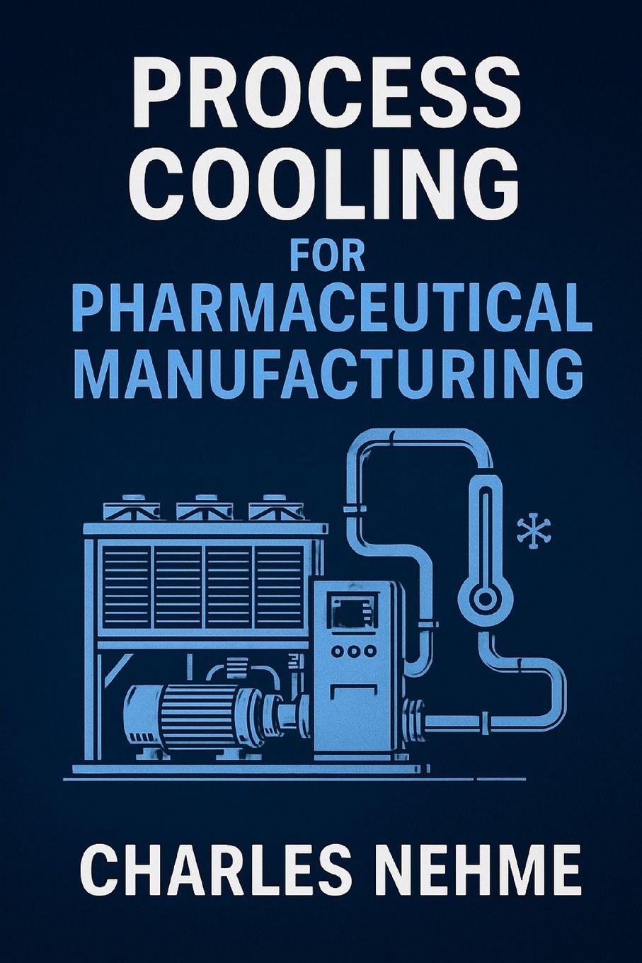 Kniha Process Cooling for Pharmaceutical Manufacturing Charles Nehme