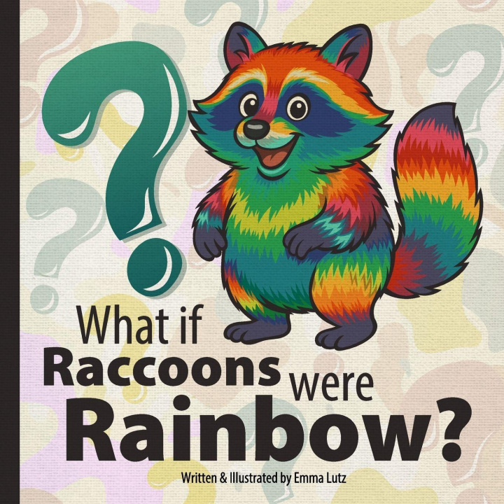 Knjiga What if Raccoons were Rainbow? Emma Lutz
