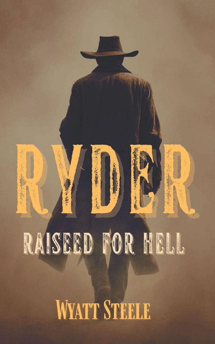 Kniha Ryder - Raised for Hell Wyatt Steele